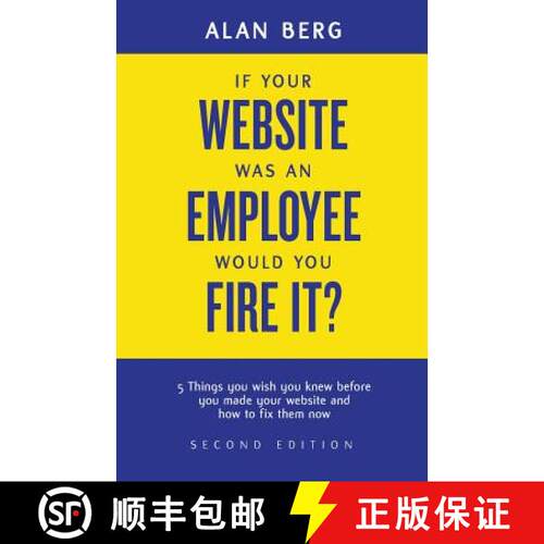 【3-4周达】If your website was an employee, would you fire it?: 5 things you wish you knew before you... [9780988917903]