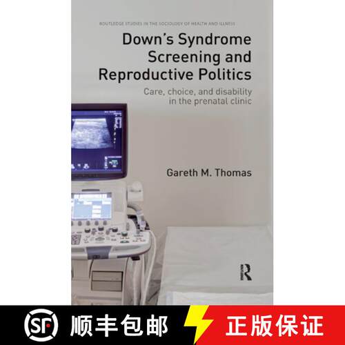 【3-4周达】Down's Syndrome Screening and Reproductive Politics : Care, Choice, and Disability in the ... [9780367224127]