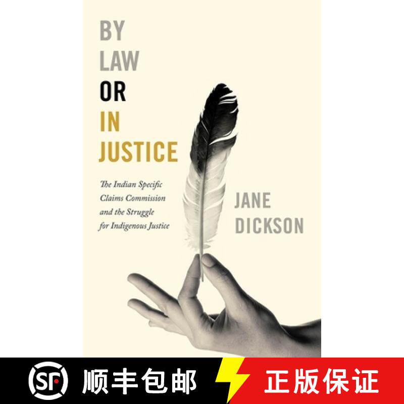 【3-4周达】By Law or in Justice: The Indian Specific Claims Commission and the Struggle for Indigenou... [9780774880060]