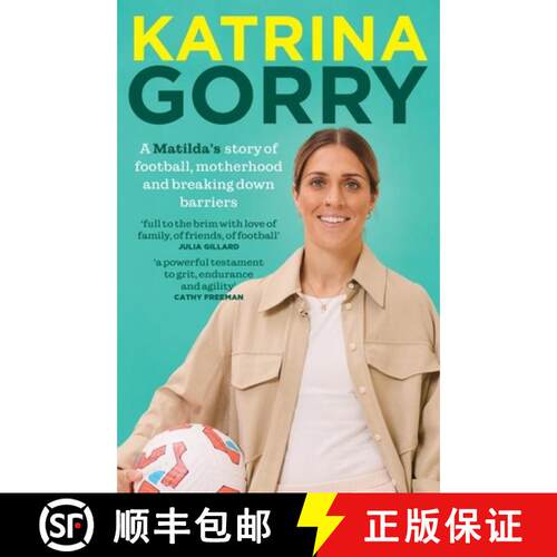 【3-4周达】Katrina Gorry: A Matildas Hero's Story of Football, Motherhood and Breaking Down Barriers [9781761472169]