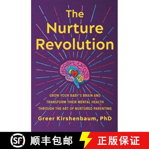 【3-4周达】The Nurture Revolution : Grow Your Baby's Brain and Transform Their Mental Health through ... [9781538709344]