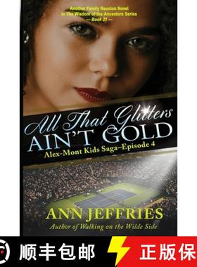 【3-4周达】All That Glitters Ain't Gold: The Alex-Mont Kids Saga, Episode 4: The Alex-Mont Kids Saga,... [9781941603857]