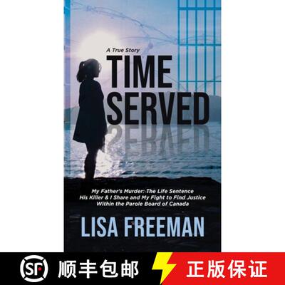 【3-4周达】Time Served: My Father's Murder: The Life Sentence His Killer & I Share and My Fight to Fi... [9781779414519]