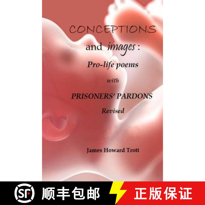 【3-4周达】Conceptions and images: Pro-life Poems with Prisoners' Pardons, Revised [9780986101052]