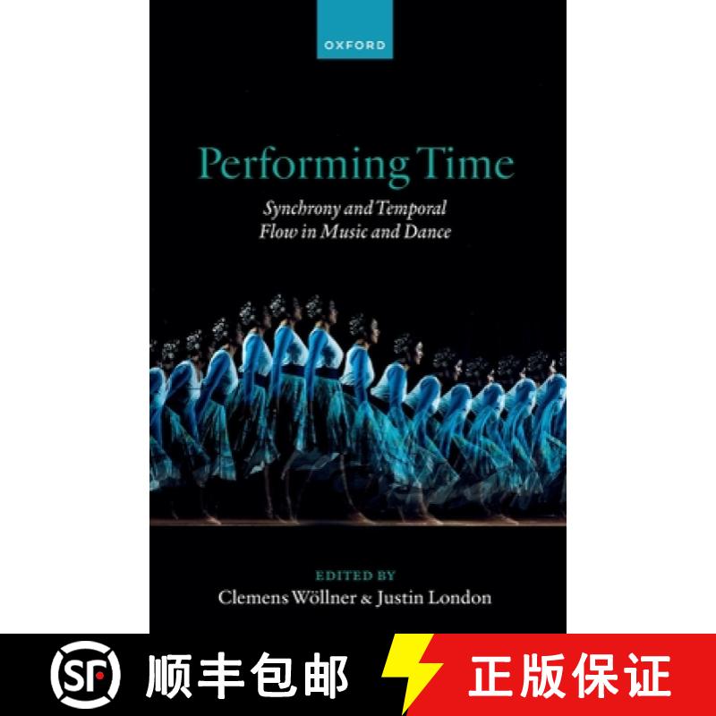 【3-4周达】Performing Time: Synchrony and Temporal Flow in Music and Dance [9780192896254]