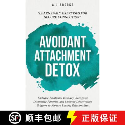 【3-4周达】Avoidant Attachment Detox: Embrace Emotional Intimacy, Recognize Dismissive Patterns, and ... [9781069308207]