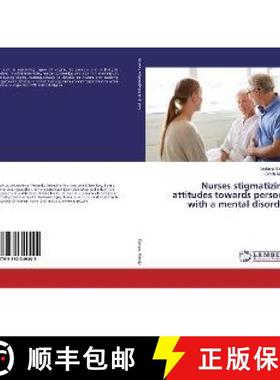 预订 Nurses stigmatizing attitudes towards persons with a mental disorder [9783330349445]