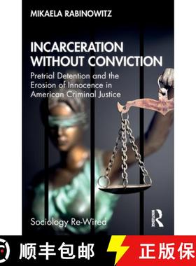 【3-4周达】Incarceration without Conviction: Pretrial Detention and the Erosion of Innocence in Ameri... [9781032006192]
