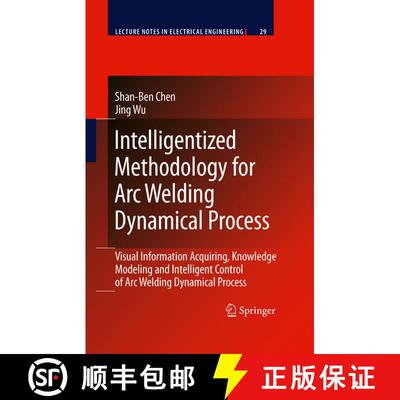 【3-4周达】Intelligentized Methodology for Arc Welding Dynamical Processes : Visual Information Acqui... [9783540856412]