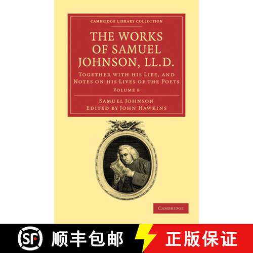【3-4周达】The Works of Samuel Johnson, LL.D.: Together with His Life, and Notes on His Lives of the ... [9781108031783]