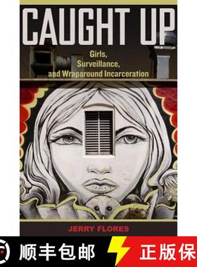 预订 Caught Up, Volume 2: Girls, Surveillance, and Wraparound Incarceration [9780520284883]