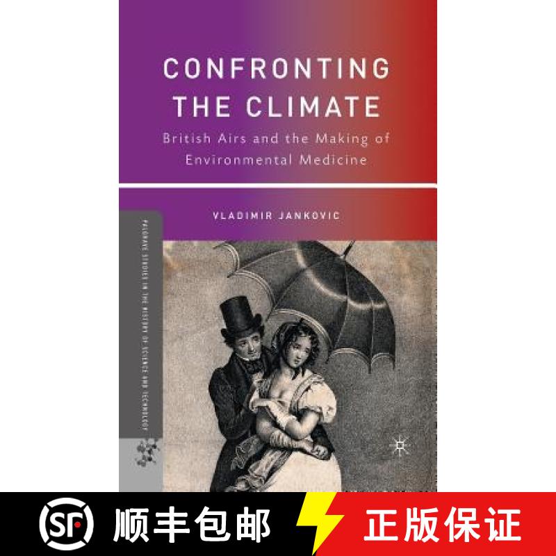 【3-4周达】Confronting the Climate : British Airs and the Making of Environmental Medicine [9781349289349]