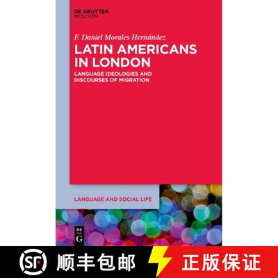 【3-4周达】精装 Latin Americans in London – Language Ideologies and Discourses of Migration [9783110999136]
