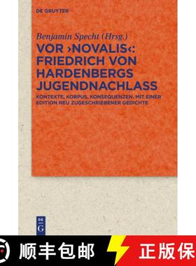 预订 VOR 'Novalis' - Friedrich Von Hardenbergs Jugendnachlass: Korpus, Kontexte, Konsequenzen. Mit Ei... [9783110778601]