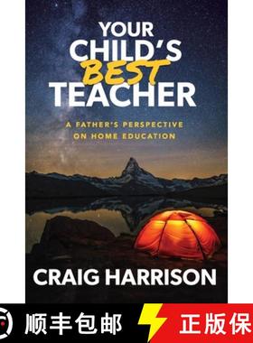 预订 Your Child's Best Teacher: A  Father's Perspective on Home Education [9781961093034]