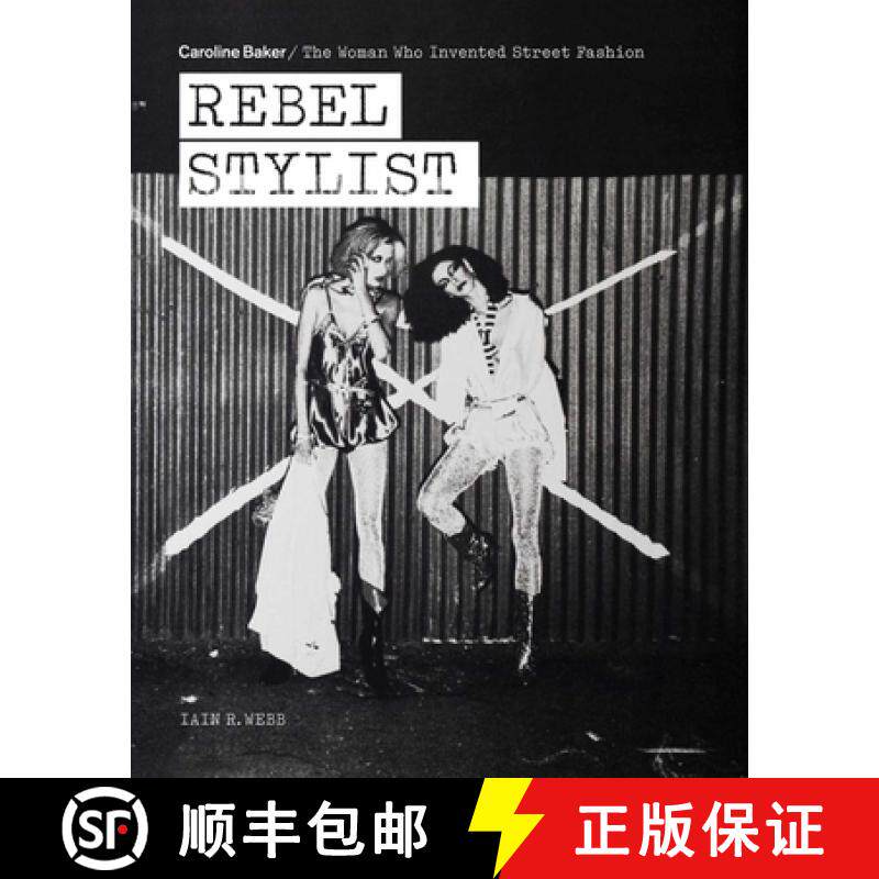 【3-4周达】Rebel Stylist : Caroline Baker - The Woman Who Invented Street Fashion [9781788841481]