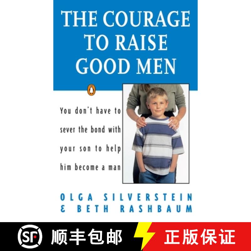 预订 The Courage to Raise Good Men: You Don't Have to Sever the Bond with Your Son to Help Him Become... [9780140175677]
