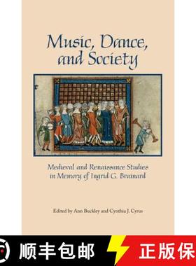 【3-4周达】Music, Dance, and Society : Medieval and Renaissance Studies in Memory of Ingrid G. Brainard [9781580441667]