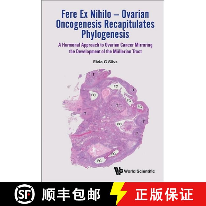 【4周达】Fere Ex Nihilo - Ovarian Oncogenesis Recapitulates Phylogenesis: A Hormonal Approach to Ovar... [9789811295102]
