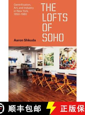【3-4周达】The Lofts of SoHo: Gentrification, Art, and Industry in New York, 1950-1980 [9780226833415]