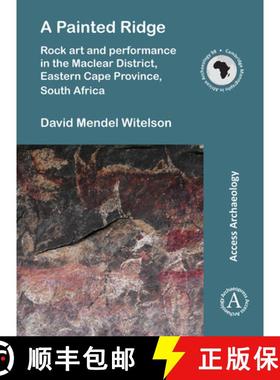 【3-4周达】A Painted Ridge: Rock Art and Performance in the Maclear District, Eastern Cape Province, ... [9781789692440]