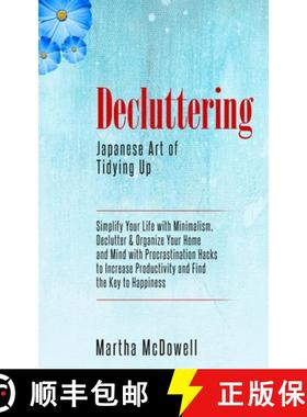 预订 Decluttering: Japanese Art of Tidying Up: Simplify Your Life with Minimalism, Declutter & Organi... [9786177822270]