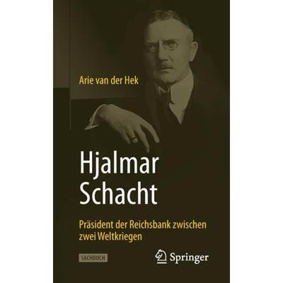 【4周达】Hjalmar Schacht : Präsident der Reichsbank zwischen zwei Weltkriegen [9783658286330]