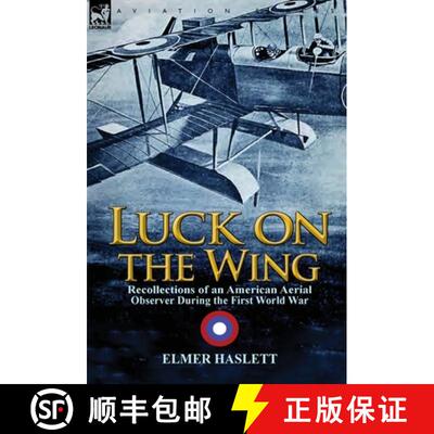 【3-4周达】Luck on the Wing: Recollections of an American Aerial Observer During the First World War [9781782821304]