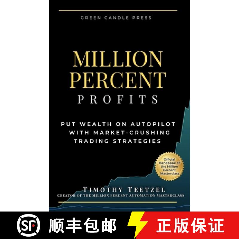【3-4周达】Million Percent Profits: Put Wealth on Autopilot with Market-Crushing Trading Strategies [9781738351909]
