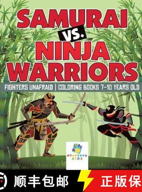 【3-4周达】Samurai vs. Ninja Warriors | Fighters Unafraid | Coloring Books 7-10 Years Old [9781645211877]