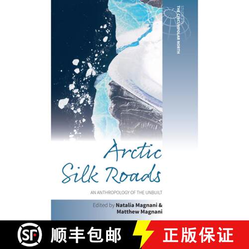 【3-4周达】Arctic Silk Roads: An Anthropology of the Unbuilt [9781836953081]