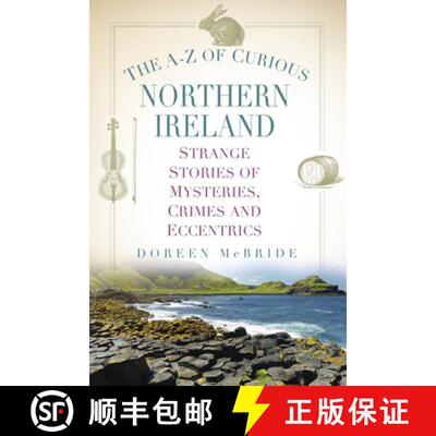 【3-4周达】The A-Z of Curious Northern Ireland: Strange Stories of Mysteries, Crimes and Eccentrics [9781803993140]