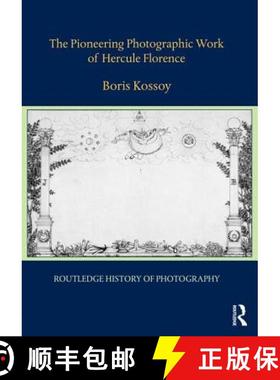 【3-4周达】The Pioneering Photographic Work of Hercule Florence [9781138204669]