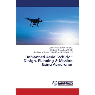 【4周达】Unmanned Aerial Vehicle : Design, Planning & Mission Using Agridrones [9786202917766]