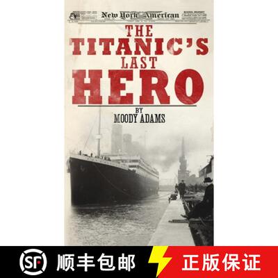 【3-4周达】精装 The Titanic's Last Hero: A Startling True Story That Can Change Your Life Forever [9781649602961]