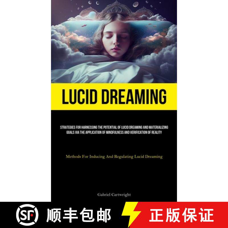 预订 Lucid Dreaming: Strategies For Harnessing The Potential Of Lucid Dreaming And Materializing Goal... [9781837877416]