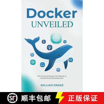 【3-4周达】Docker Unveiled: The Comprehensive Handbook to Streamlined Development [9798868974151]