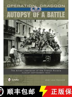 【3-4周达】Operation Dragoon: Autsy of a Battle: The Allied Liberation of the French Riviera, August-... [9780764345807]
