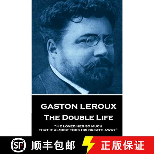 【3-4周达】Gaston Leroux - The Double Life: He loved her so much that it almost took his breath away [9781787374782]