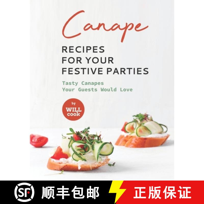 【2-3周达】Canape Recipes for Your Festive Parties: Tasty Canapes Your Guests Would Love [9798473562392]