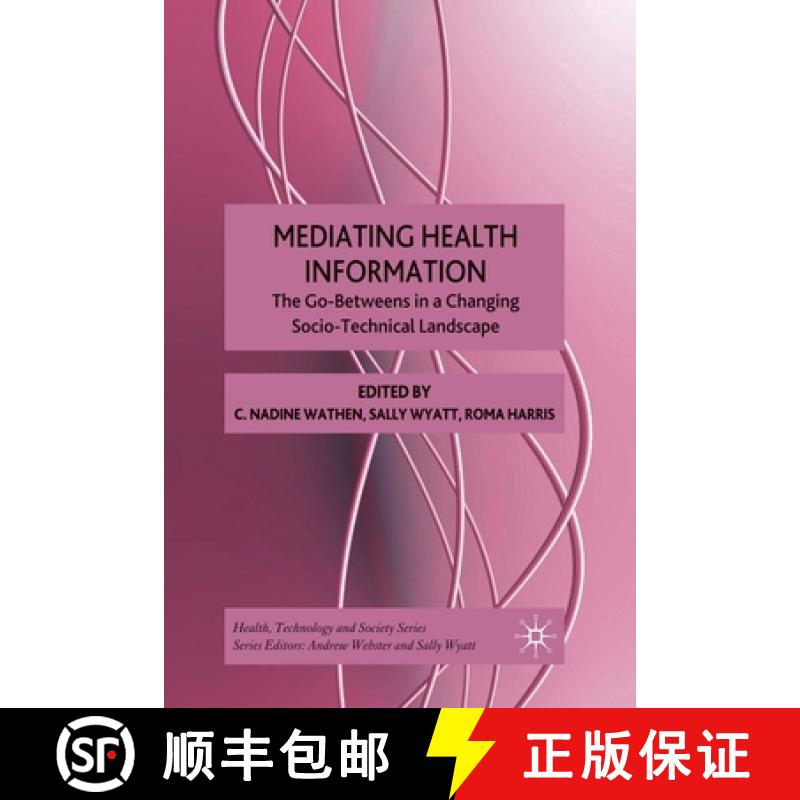 【3-4周达】Mediating Health Information : The Go-Betweens in a Changing Socio-Technical Landscape [9781349299386]