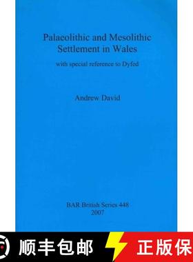 【3-4周达】Palaeolithic and Mesolithic Settlement in Wales: with special reference to Dyfed [9781407301464]