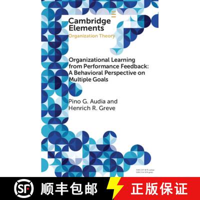 预订 Organizational Learning from Performance Feedback: A Behavioral Perspective on Multiple Goals: A... [9781108440936]
