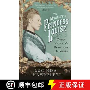【3-4周达】The Mystery of Princess Louise : Queen Victoria's Rebellious Daughter [9781845951542]