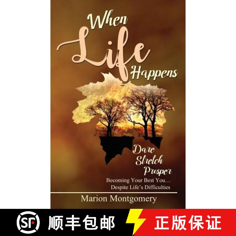 【3-4周达】When Life Happens: Dare Stretch Prosper Becoming Your Best You...Despite Life's Difficulties [9780999442708]