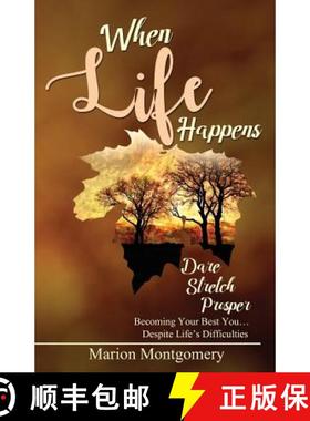 预订 When Life Happens: Dare Stretch Prosper Becoming Your Best You...Despite Life's Difficulties [9780999442708]
