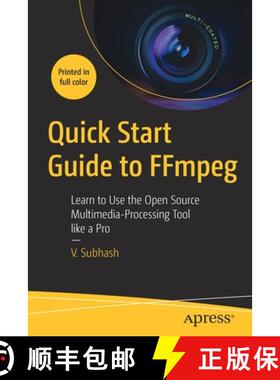 预订 Quick Start Guide to FFmpeg : Learn to Use the Open Source Multimedia-Processing Tool like a Pro [9781484287002]