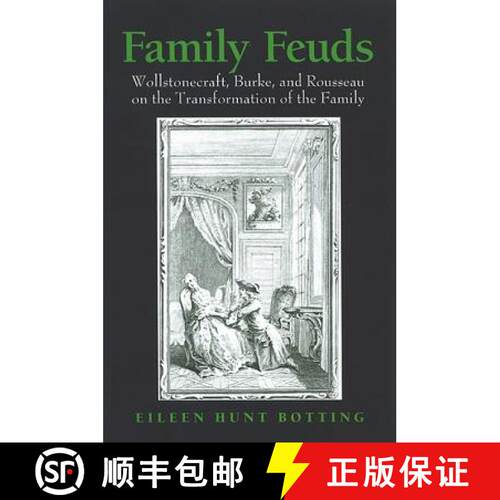【3-4周达】精装 Family Feuds : Wollstonecraft, Burke, and Rousseau on the Transformation of the Family [9780791467053]