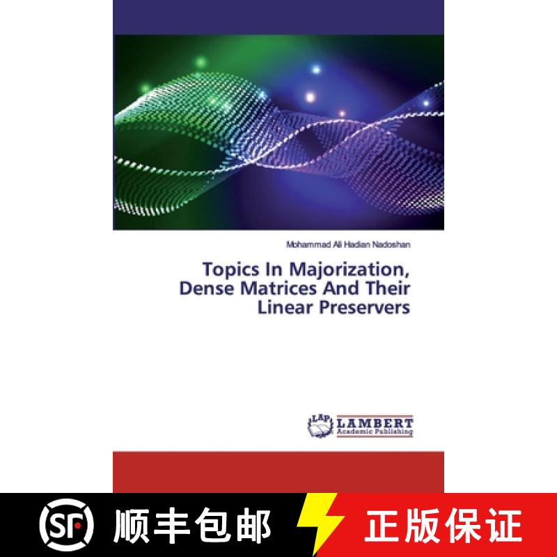 预订 Topics In Majorization, Dense Matrices And Their Linear Preservers [9783659863547]