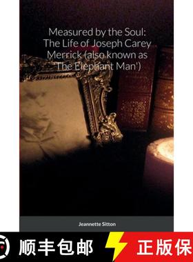 【3-4周达】Measured by Soul: The Life of Joseph Carey Merrick (also known as 'The Elephant Man') [9781300457251]